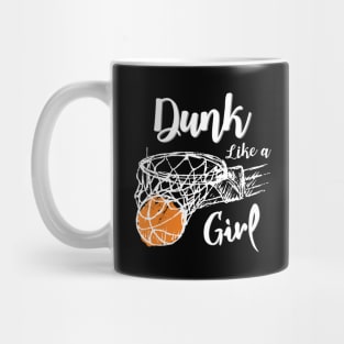 Dunk Like a Girl, Slam Dunk Basketball Sport Gift, funny Basketball design Mug